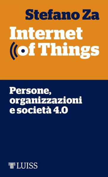 Internet of Things: Persone, organizzazioni e società 4.0