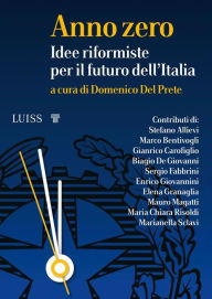 Title: Anno zero: Idee riformiste per il futuro dell'Italia, Author: Domenico Del Prete (a cura di)