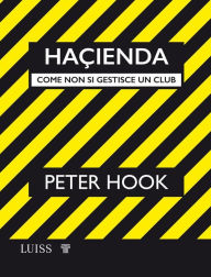 Title: Haçienda: Come non si gestisce un club, Author: Peter Hook