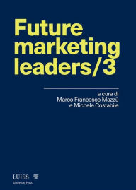 Title: Future marketing leaders/3, Author: a cura di Marco Francesco Mazzù