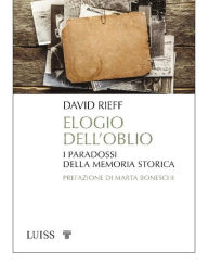 Title: Elogio dell'oblio: I paradossi della memoria storica, Author: David Rieff