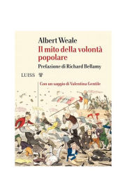 Title: Il mito della volontà popolare, Author: Albert Weale