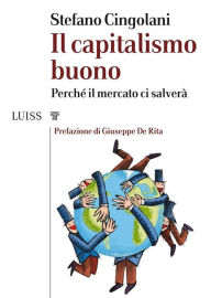 Title: Il capitalismo buono: Perché il mercato ci salverà, Author: Stefano Cingolani