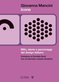 Title: Icone: Mito, storie e personaggi del design italiano, Author: Giovanna Mancini