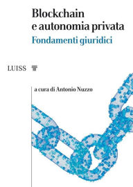 Title: Blockchain e autonomia privata: Fondamenti giuridici, Author: Antonio Nuzzo