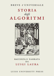 Title: Breve e universale storia degli algoritmi, Author: Luigi Laura