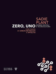 Title: Zero, uno: Donne digitali e tecnocultura, Author: Sadie Plant