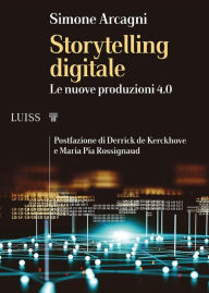 Title: Storytelling digitale: Le nuove produzioni 4.0, Author: Simone Arcagni