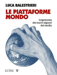 Title: Le piattaforme mondo, Author: Luca Balestrieri