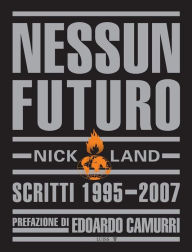 Title: Nessun Futuro: Scritti 1995-2007, Author: Nick Land