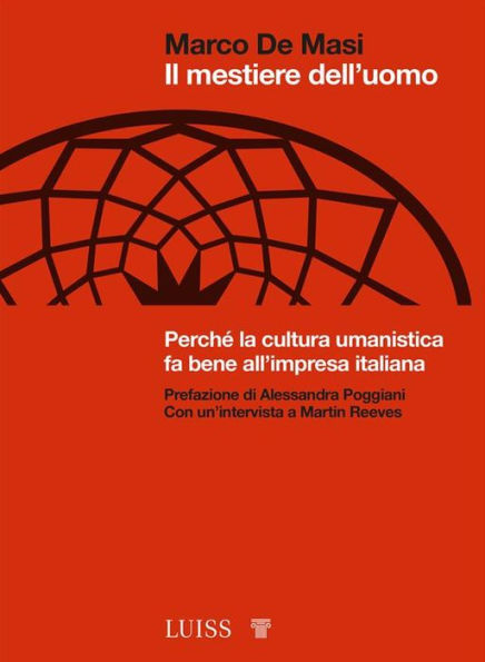 Il mestiere dell'uomo: Perché la cultura umanistica fa bene all'impresa italiana