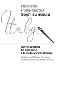 Title: Sogni su misura: Come la moda ha cambiato il tessuto sociale italiano, Author: Nicoletta Polla-Mattiot