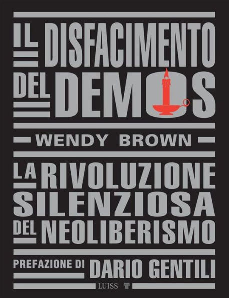 Il disfacimento del demos: La rivoluzione silenziosa del neoliberismo