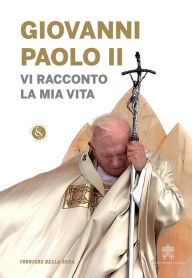 Title: Vi racconto la mia vita, Author: Giovanni Paolo II