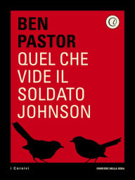 Title: Quel che vide il soldato Johnson, Author: Ben Pastor