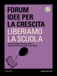 Title: Liberiamo la scuola, Author: Forum Idee per la crescita