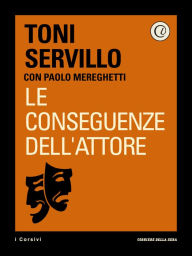 Title: Le conseguenze dell'attore, Author: Corriere della Sera