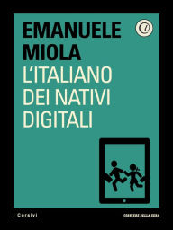 Title: L'italiano dei nativi digitali, Author: Corriere della Sera