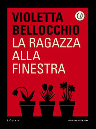 Title: La ragazza alla finestra, Author: Violetta Bellocchio