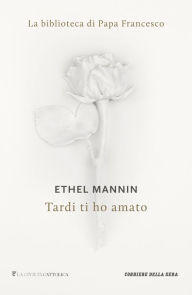 Title: Tardi ti ho amato, Author: Ethel Mannin