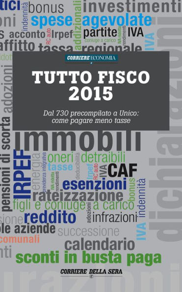 Tutto fisco 2015: Dal 730 precompilato a Unico: come pagare meno tasse