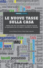 Le nuove tasse sulla casa: Dall'Imu alla Tasi: così cambiano le imposte comunali. Le agevolazioni per chi compra o ristruttura un immobile