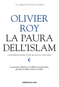 Title: Paura dell'islam: Conversazioni con Nicolas Troung, Author: Olivier Roy