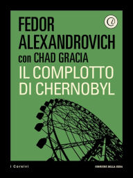 Title: Il complotto di Chernobyl, Author: Francisco Entrena Durán