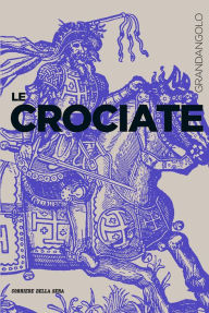 Title: Le Crociate, Author: Franco Cardini