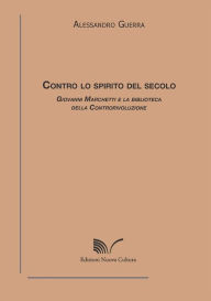Title: Contro lo spirito del secolo, Author: Alessandro Guerra