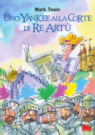 Title: Uno yankee alla corte di Re Artù, Author: Mark Twain