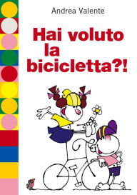 Title: Hai voluto la bicicletta?!, Author: Andrea Valente