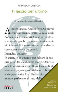 Title: Ti lascio per ultimo: Il romanzo del brigante Musolino, Author: Andrea Fiorenza