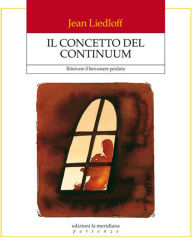 Title: Il concetto del continuum, Author: Jean Liedloff
