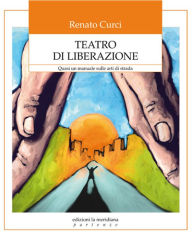 Title: Teatro di liberazione, Author: R. Curci