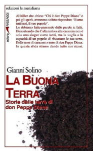 Title: La Buona Terra. Storie dalle terre di don Peppe Diana, Author: Gianni Solino