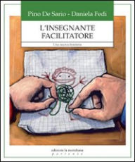 Title: insegnante facilitatore. Una nuova frontiera, Author: De Sario Pino