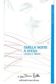 Title: Quella notte a Efeso: Lettere a Maria, Author: don Tonino Bello