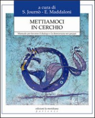 Title: Mettiamoci in cerchio. Manuale per favorire il dialogo e la democrazia nei gruppi, Author: Journo Sidney