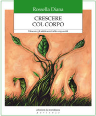 Title: Crescere col corpo, Author: R. Diana