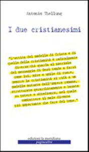 Title: I due cristianesimi, Author: Antonio Thellung