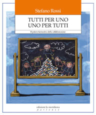 Title: Tutti per uno. Uno per tutti, Author: Stefano Rossi