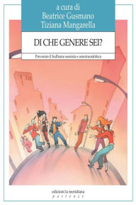 Title: Di che genere sei? Prevenire il bullismo sessista e omotransfobico, Author: Beatrice Gusmano