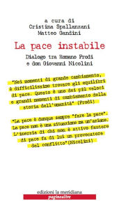 Title: La pace instabile. Dialogo tra Romano Prodi e don Giovanni Nicolini, Author: Matteo Gandini