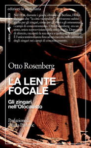 Title: La lente focale. Gli zingari nell'Olocausto, Author: Otto Rosenberg