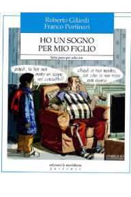 Title: Ho un sogno per mio figlio: Sette passi per educare, Author: Roberto Gilardi