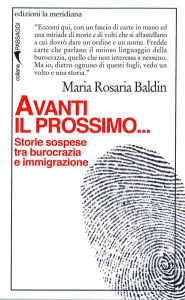 Title: Avanti il prossimo... Storie sospese tra burocrazia e immigrazione, Author: Maria Rosaria Baldin