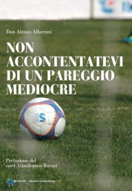 Title: Non accontentatevi di un pareggio mediocre, Author: Alessio Albertini