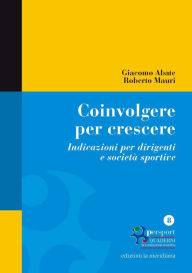 Title: Coinvolgere per crescere. Indicazioni per dirigenti e società sportive (Quaderno n°8), Author: Giacomo Abate