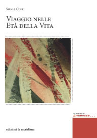 Title: Viaggio nelle età della vita: quaderni di premesse... per il cambiamento sociale, Author: Silvia Cinti